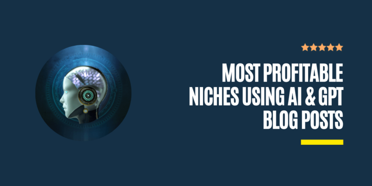 10 Most Profitable Niches Using AI and GPT Blog Posts [List Updated For Year 2024]