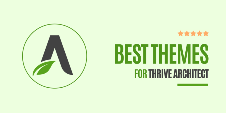 11 Best Themes For Thrive Architect (Free & Pro): Updated For March 2024