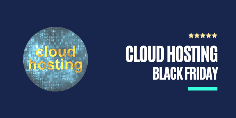 10+ Best Cloud Hosting Black Friday Deals (Cyber Monday Sale) 2022: 95% OFF