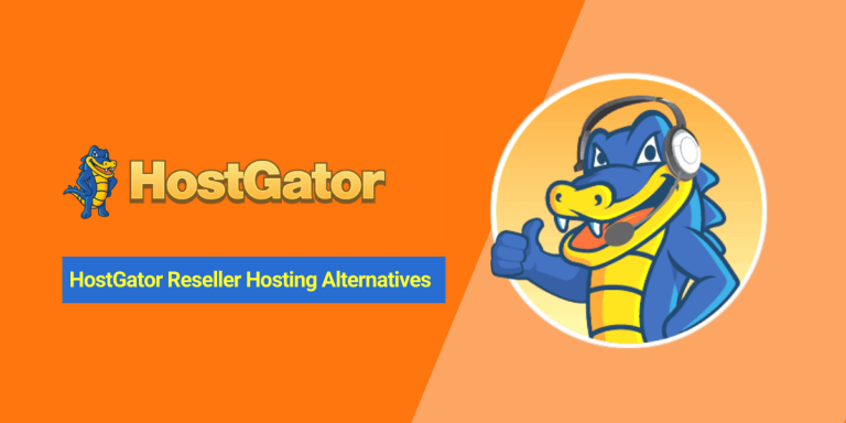 HostGator Reseller Hosting Alternatives (Compititors) in 2024 – Let’s Find A Better One