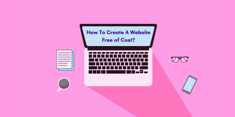 How To Create A Website Free of Cost in India 2023? – The Ultimate Guide