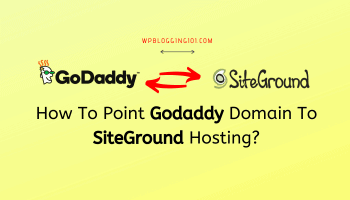 How To Point Godaddy Domain To SiteGround Hosting?