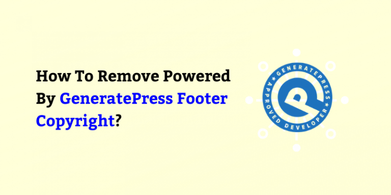 How To Remove Built With GeneratePress in Free & Premium Version Theme?