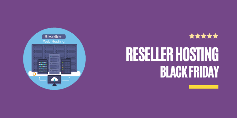 7 Best Reseller Hosting Black Friday Deals (Cyber Monday Sale) 2022: 95% OFF