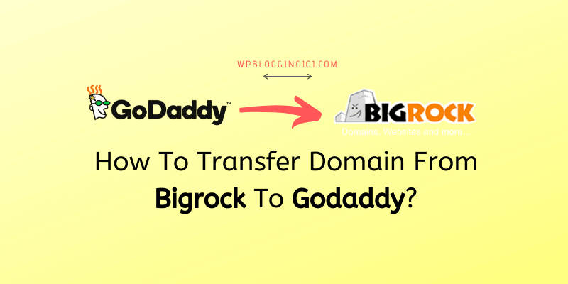 transfer domain from bigrock to godaddy