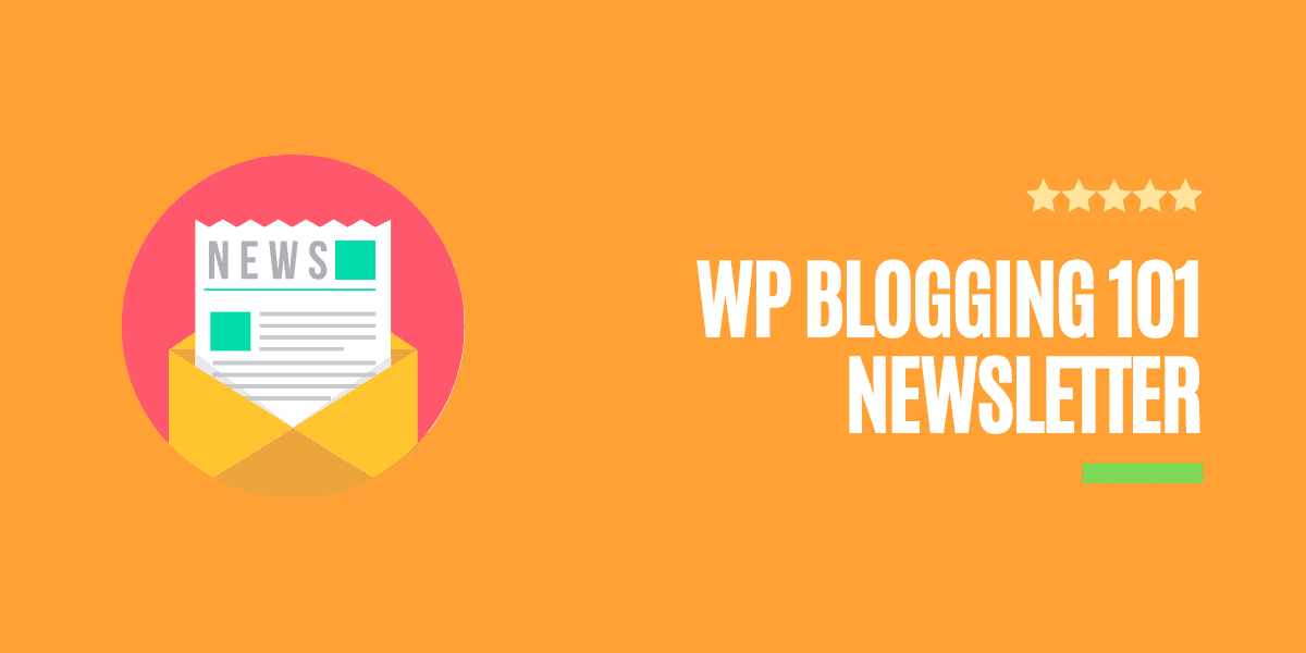 wp blogging 101 newsletter
